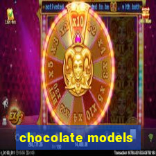 chocolate models